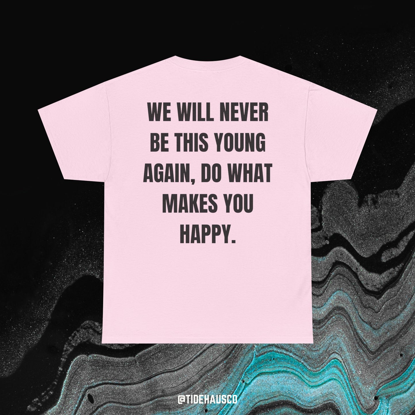 Never This Young Again Tee β Life Quote Shirt | Motivational Reminder Tee