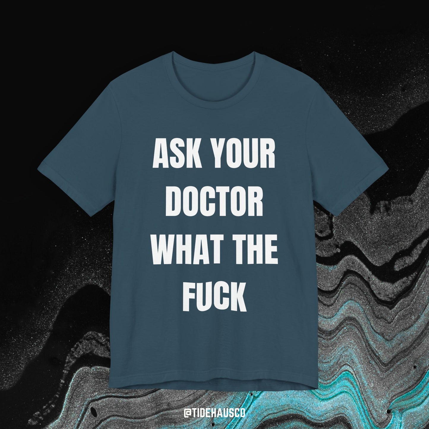 Ask Your Doctor – Graphic T-Shirt | Honest Quote Tee