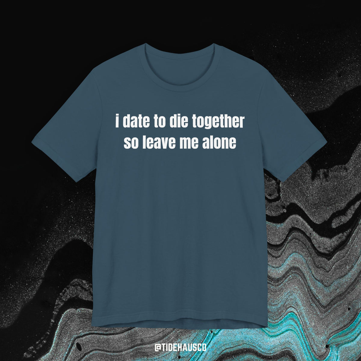 Date to D – Graphic T-Shirt | Dark Humor Relationship Quote Tee*