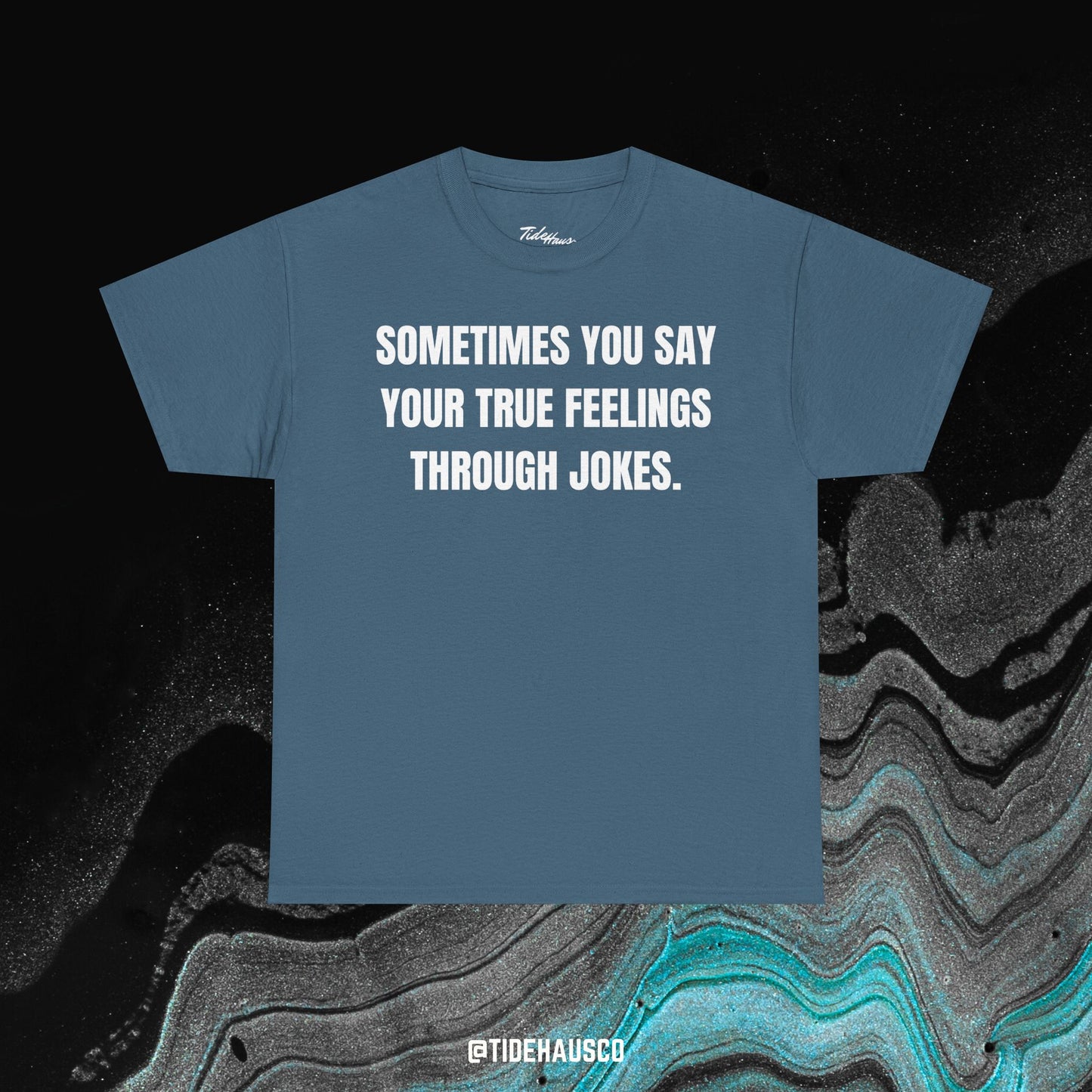 True Feelings Through Jokes Tee – Emotional Honest Quote Shirt | Aesthetic Unisex Tee