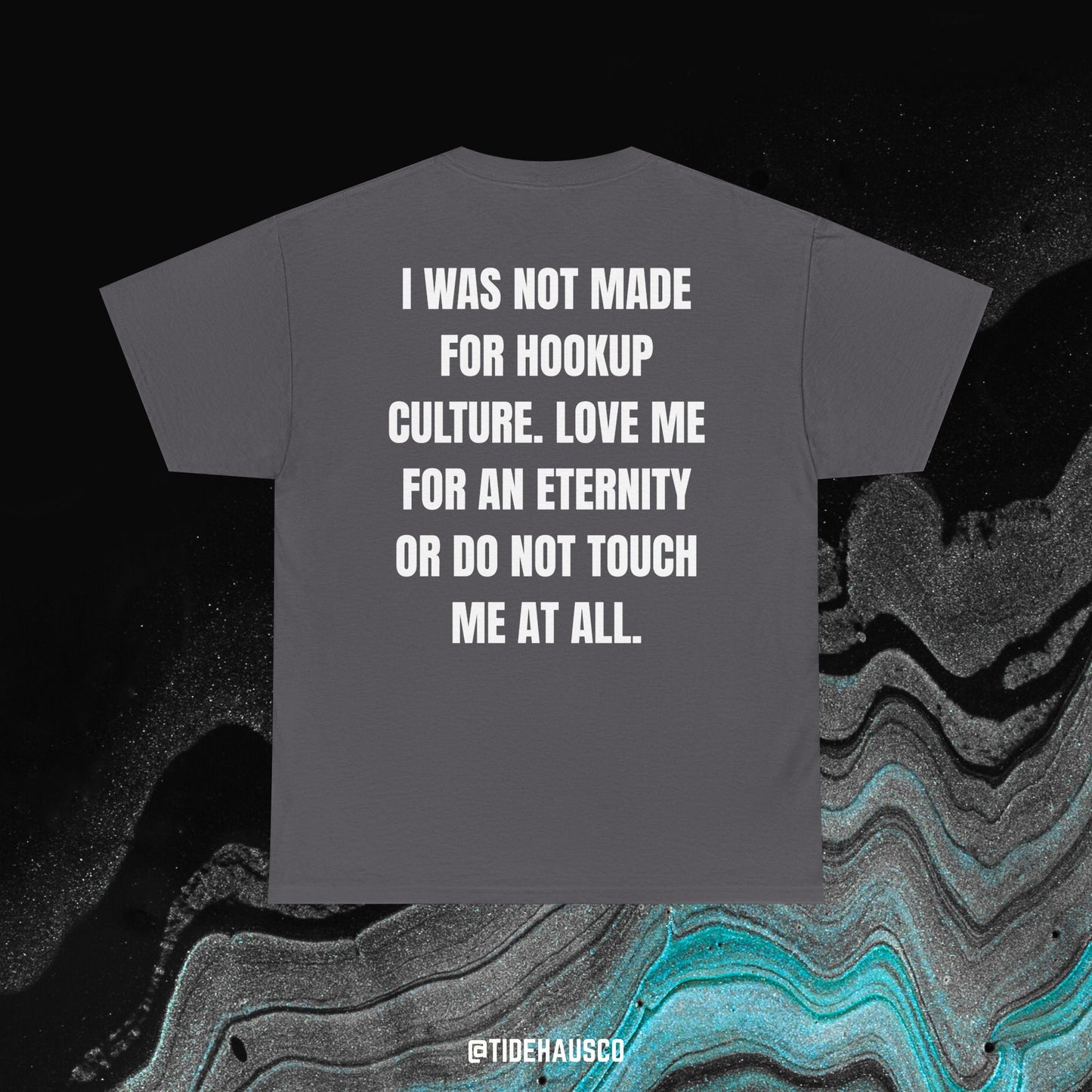 Not Made for Hookup Culture Tee – Romantic Boundary Quote Shirt | Soft Love Tee