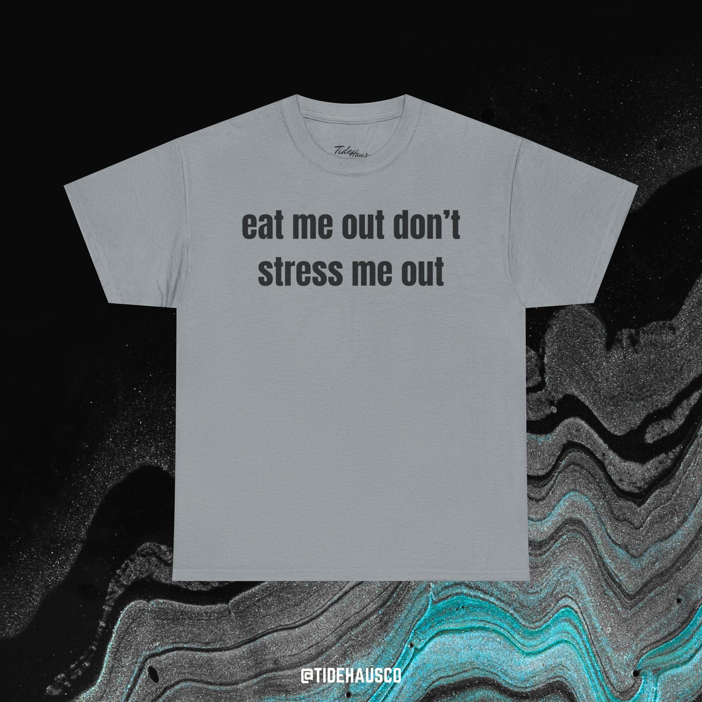 Eat Me Out Don’t Stress Me Out Tee – Spicy Funny Quote Shirt | Unisex Streetwear Tee
