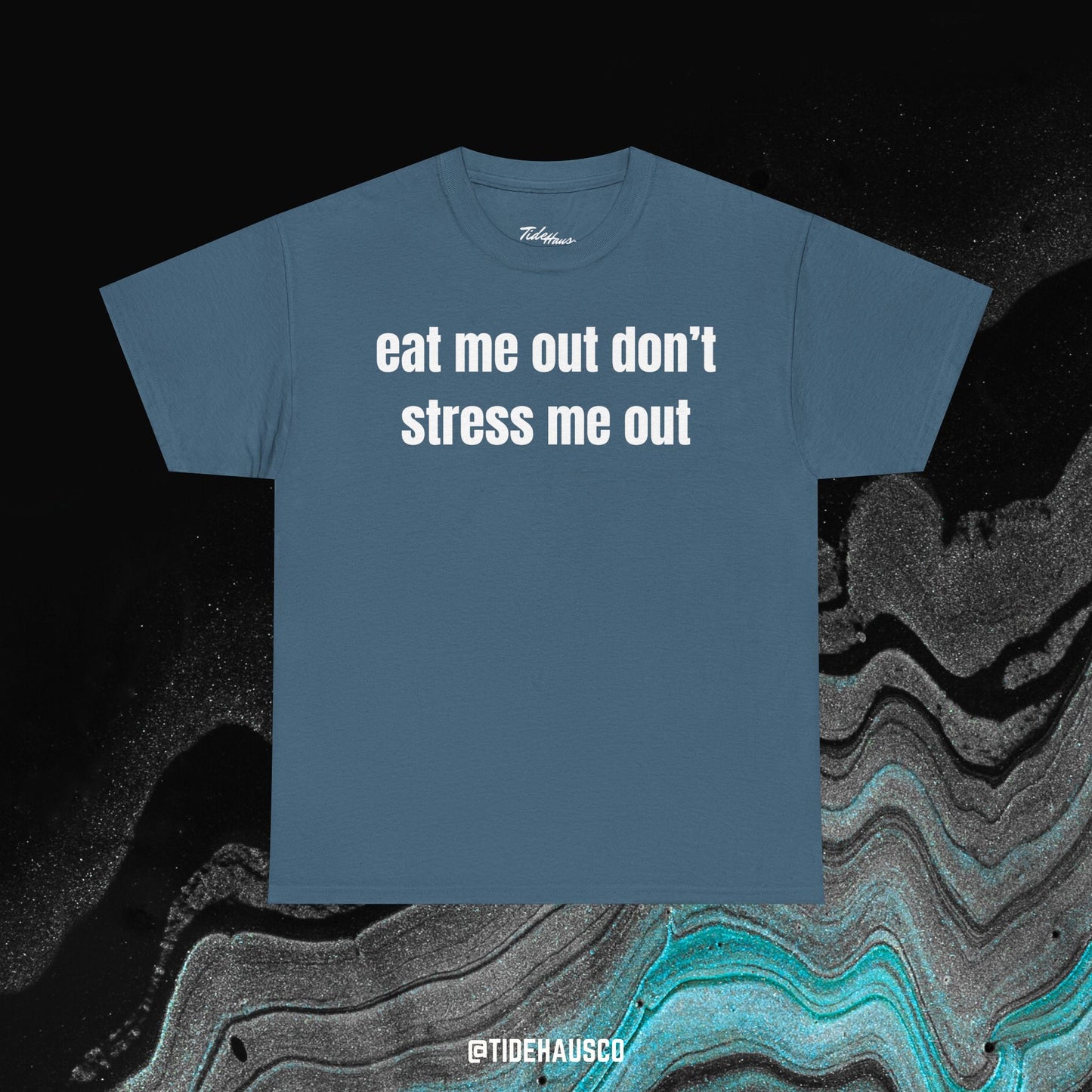 Eat Me Out Don’t Stress Me Out Tee – Spicy Funny Quote Shirt | Unisex Streetwear Tee