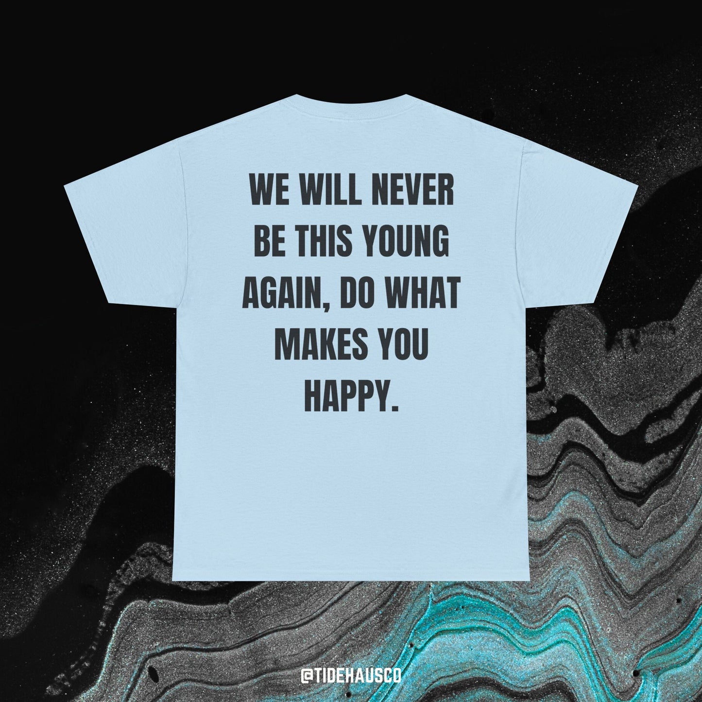 Never This Young Again Tee – Life Quote Shirt | Motivational Reminder Tee