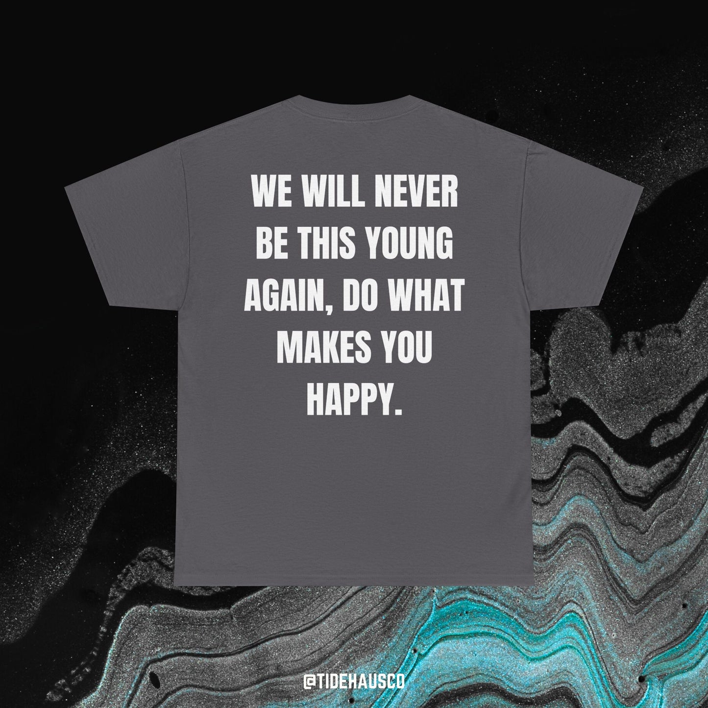 Never This Young Again Tee – Life Quote Shirt | Motivational Reminder Tee