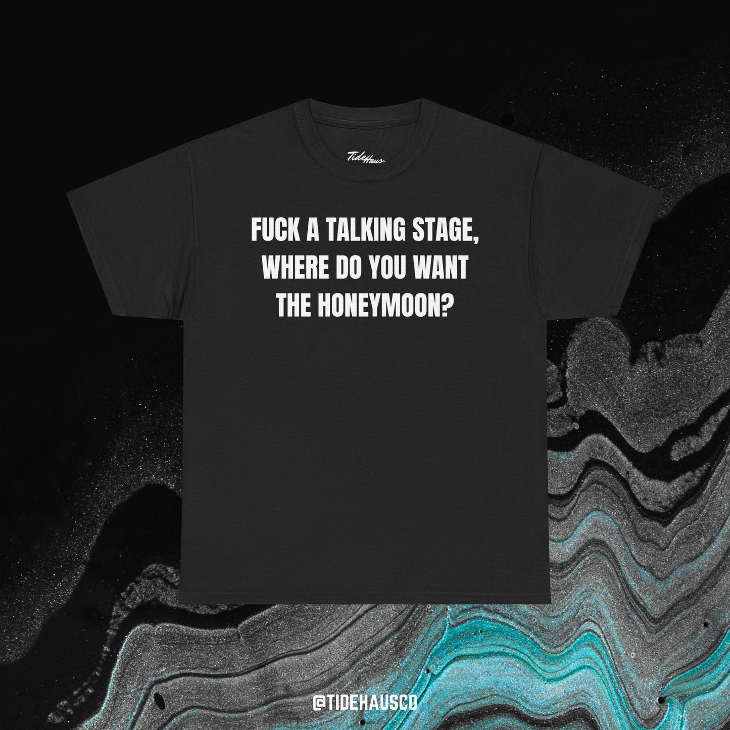 Talking Stage Honeymoon Tee – Bold Viral Quote Shirt | Funny Relationship T-Shirt