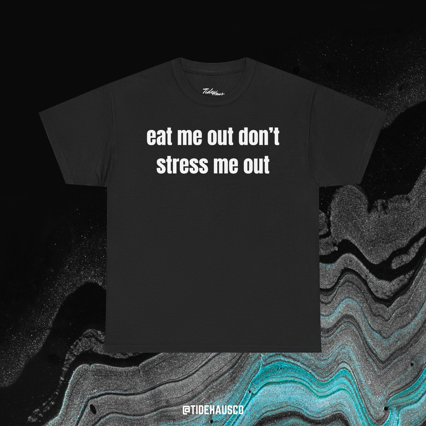 Eat Me Out Don’t Stress Me Out Tee – Spicy Funny Quote Shirt | Unisex Streetwear Tee