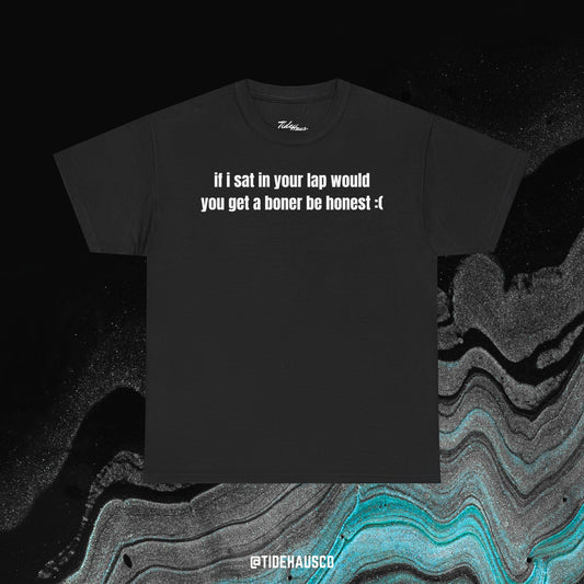 Lap Boner Tee – Flirty Bold Funny Quote Shirt | Viral Unisex Streetwear Tee