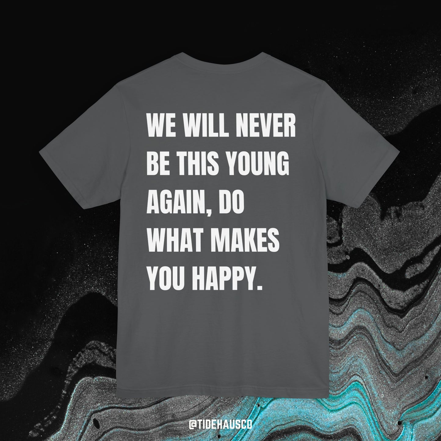 Never This Young Again – Graphic T-Shirt | Motivational Life Quote Tee