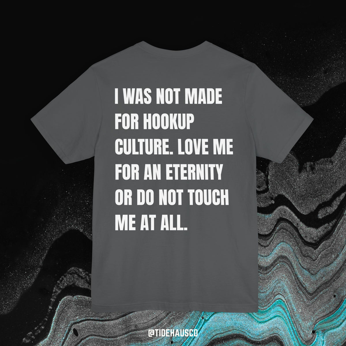 Not Made for Hookup Culture – Graphic T-Shirt | Romantic Boundary Quote Tee