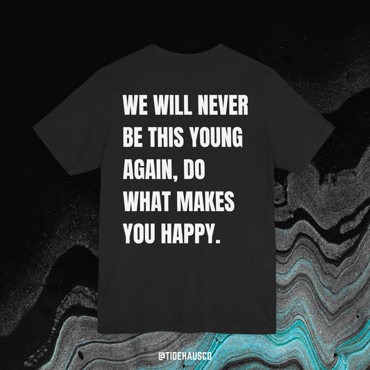Never This Young Again – Graphic T-Shirt | Motivational Life Quote Tee