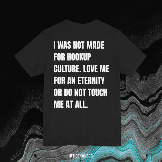 Not Made for Hookup Culture – Graphic T-Shirt | Romantic Boundary Quote Tee