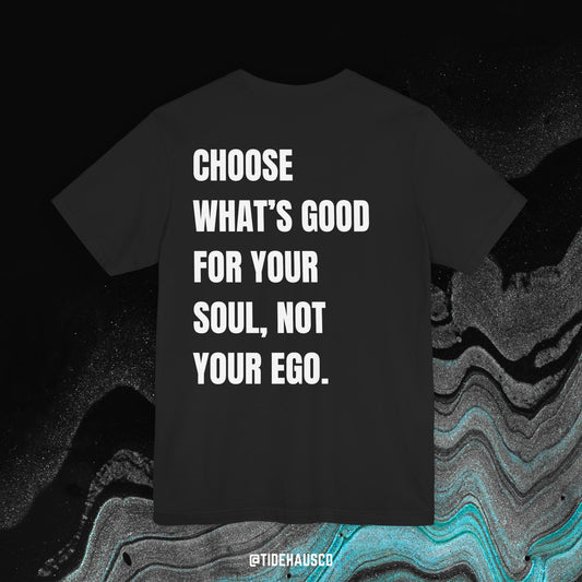 Choose Your Soul – Graphic T-Shirt | Mindful Living Quote Tee