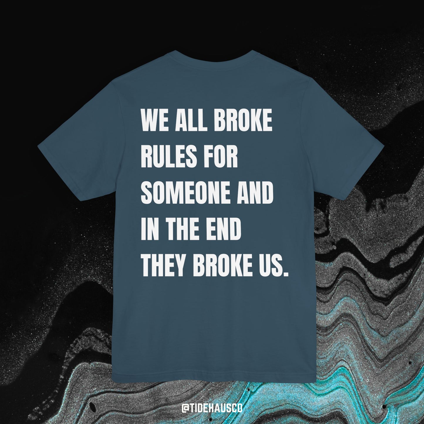 We Broke Rules – Graphic T-Shirt | Emotional Heartbreak Quote Tee