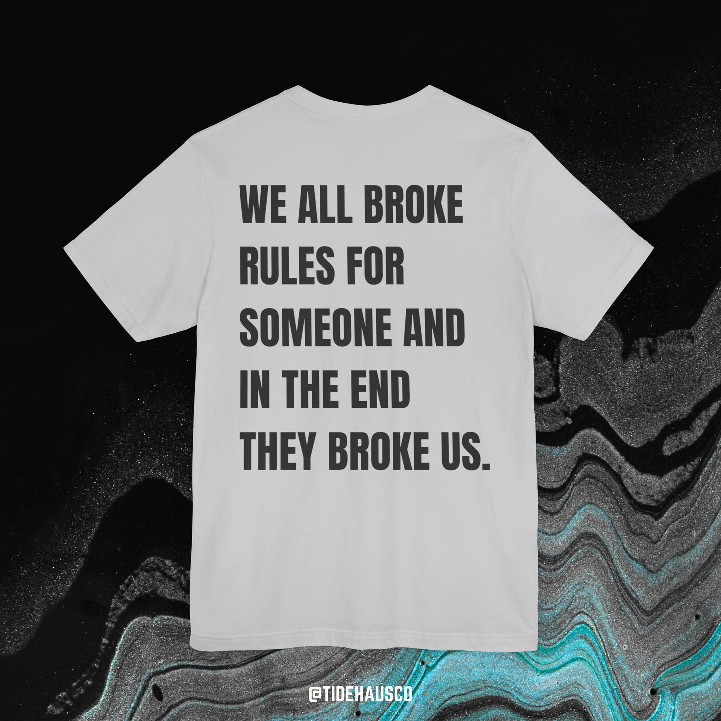 We Broke Rules – Graphic T-Shirt | Emotional Heartbreak Quote Tee
