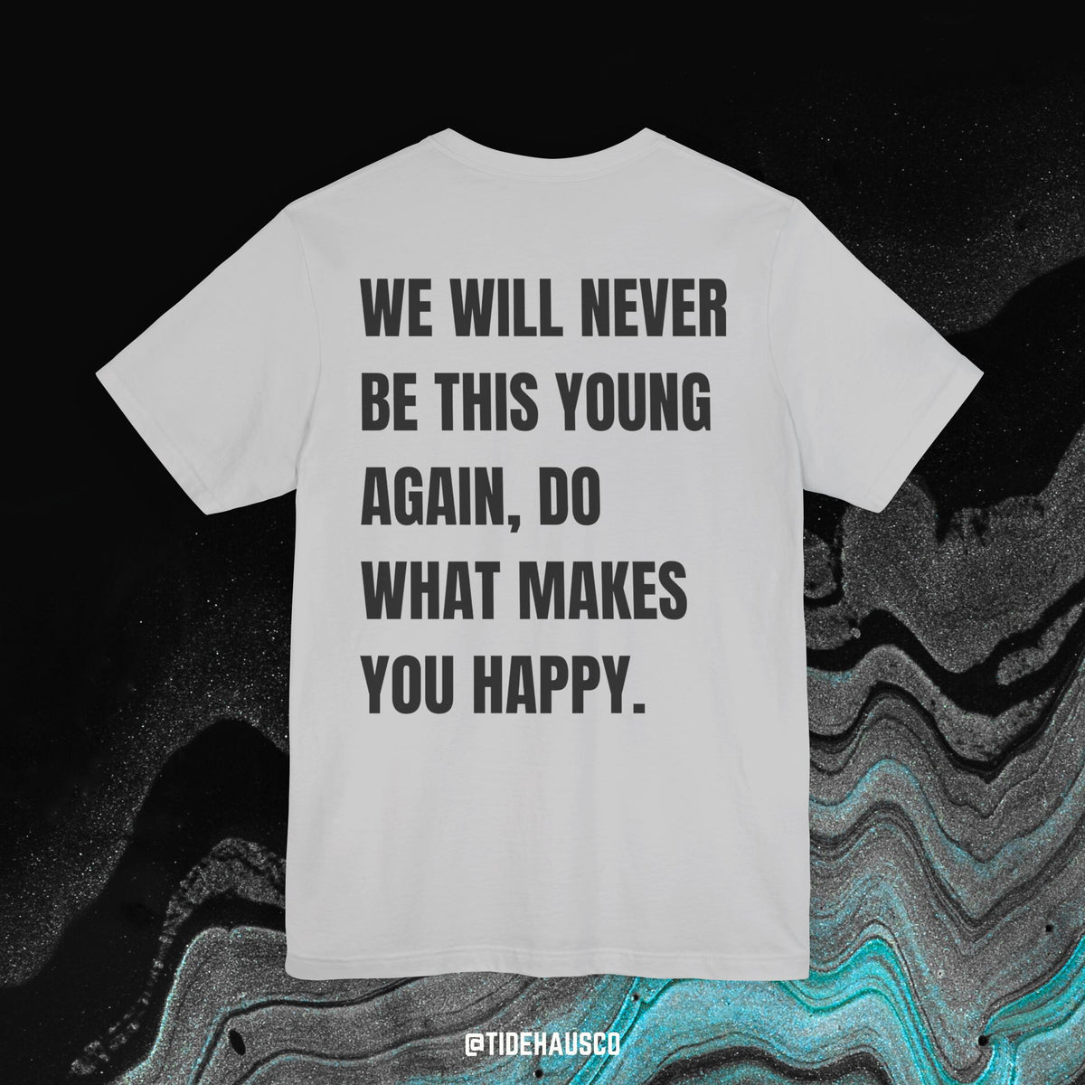 Never This Young Again – Graphic T-Shirt | Motivational Life Quote Tee