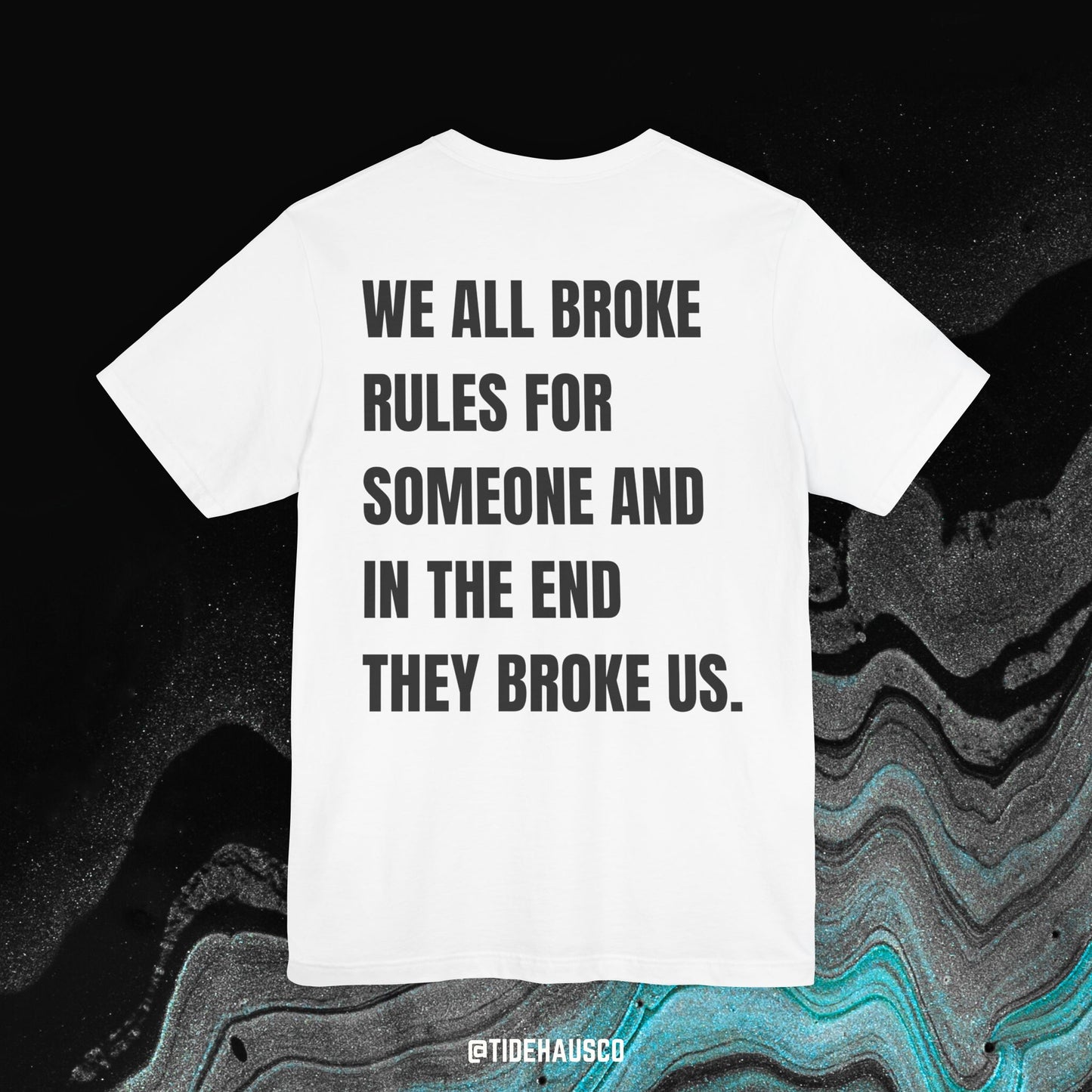 We Broke Rules – Graphic T-Shirt | Emotional Heartbreak Quote Tee