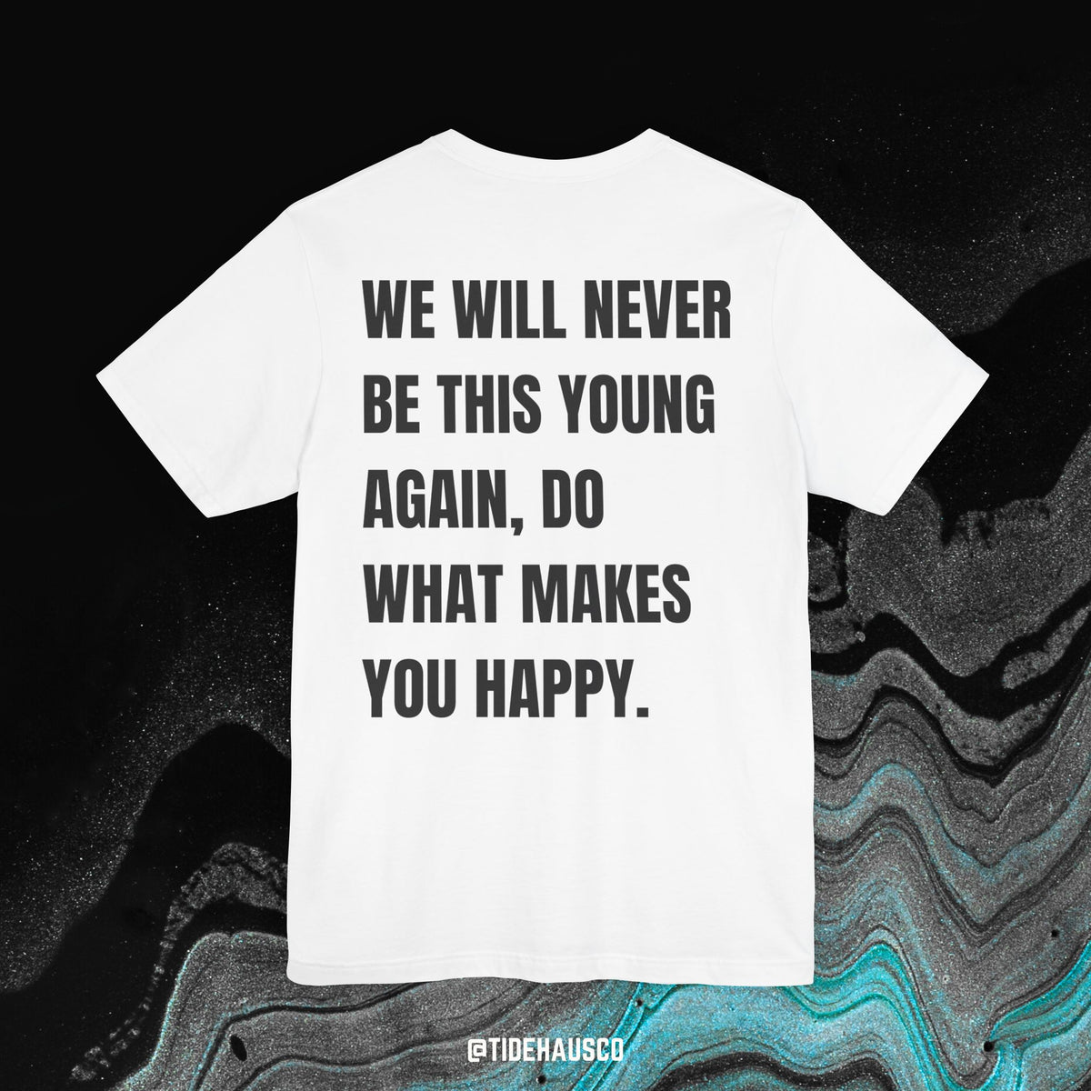 Never This Young Again – Graphic T-Shirt | Motivational Life Quote Tee
