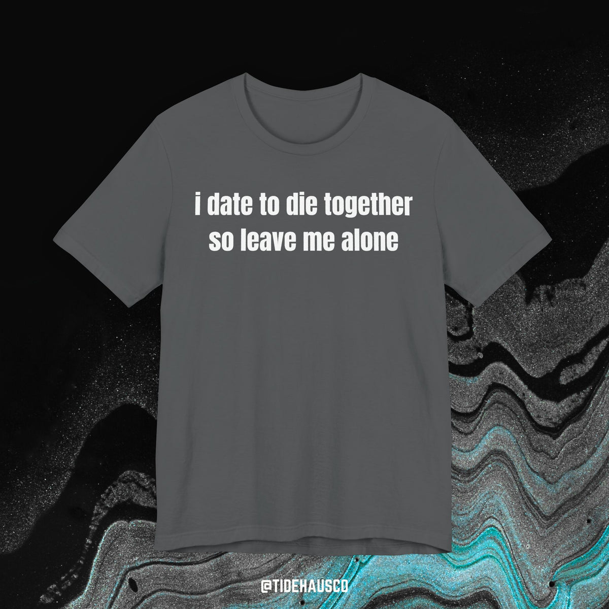 Date to D – Graphic T-Shirt | Dark Humor Relationship Quote Tee*