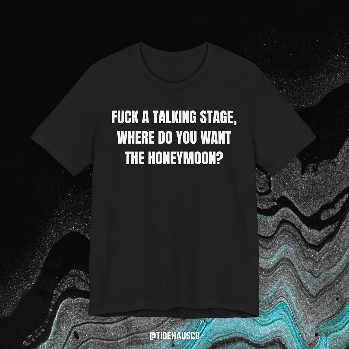 Talking Stage Honeymoon – Graphic T-Shirt | Flirty Relationship Quote Tee