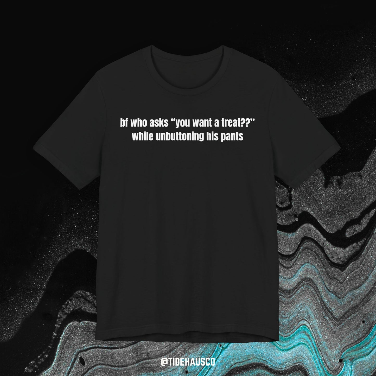 You Want a Treat – Graphic T-Shirt | Funny Humor Quote Tee