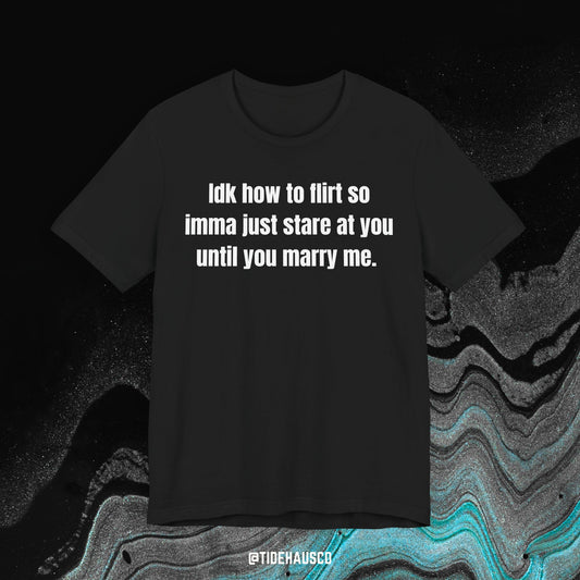 I Don’t Know How to Flirt – Graphic T-Shirt | Awkward Romance Quote Tee