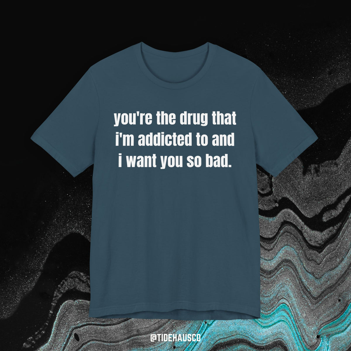 Addicted to You – Graphic T-Shirt | Intense Love Quote Tee