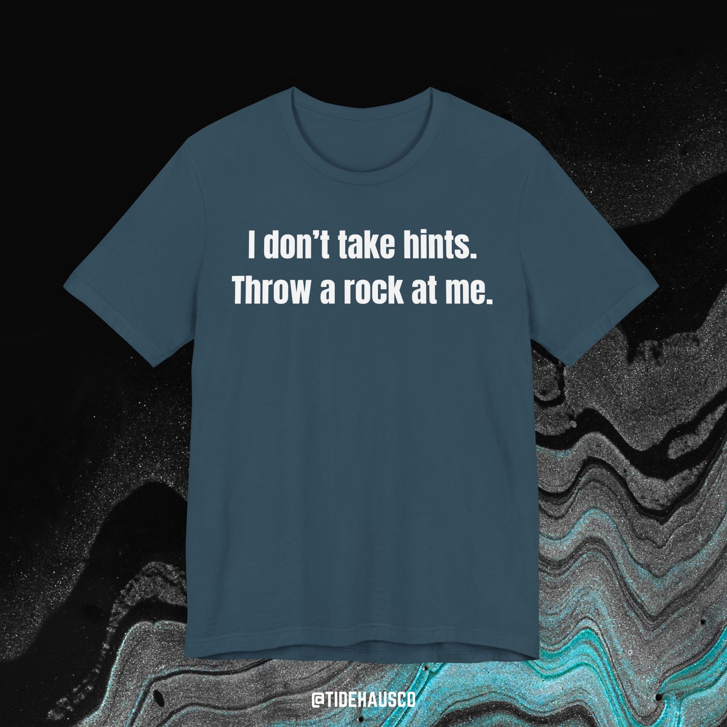 I Don’t Take Hints – Graphic T-Shirt | Blunt Humor Quote Tee