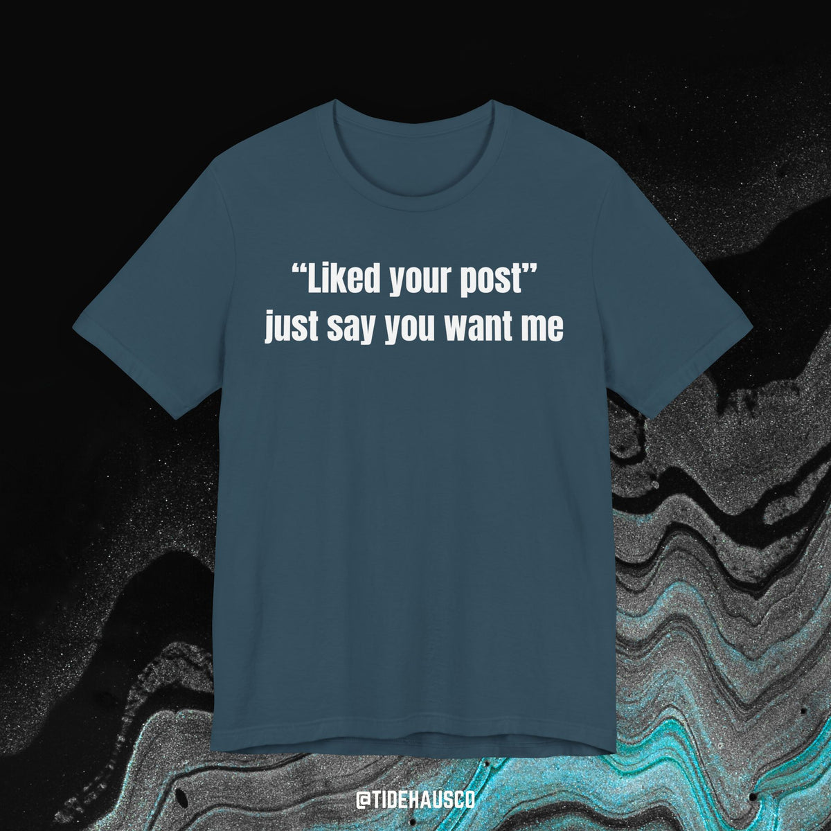 Just Say You Want Me – Graphic T-Shirt | Flirty Love Quote Tee