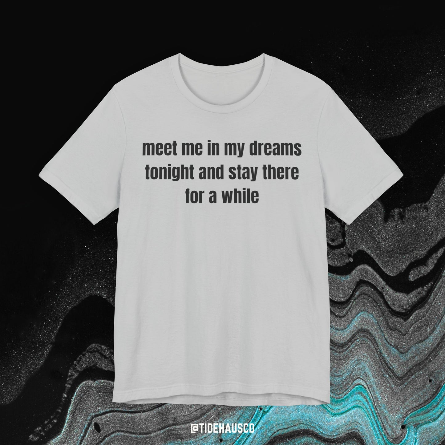 Meet Me in My Dreams – Graphic T-Shirt | Romantic Night Quote Tee