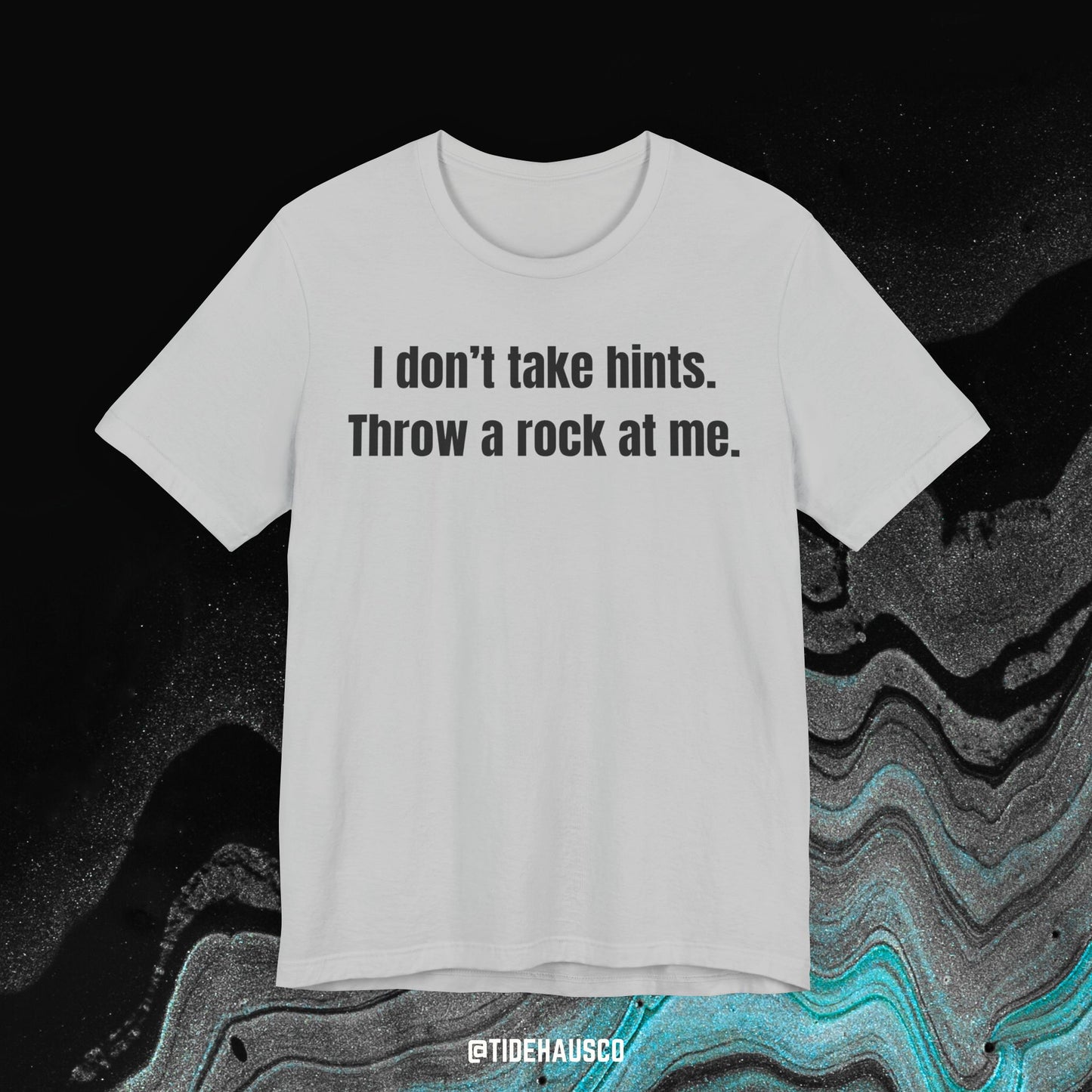 I Don’t Take Hints – Graphic T-Shirt | Blunt Humor Quote Tee