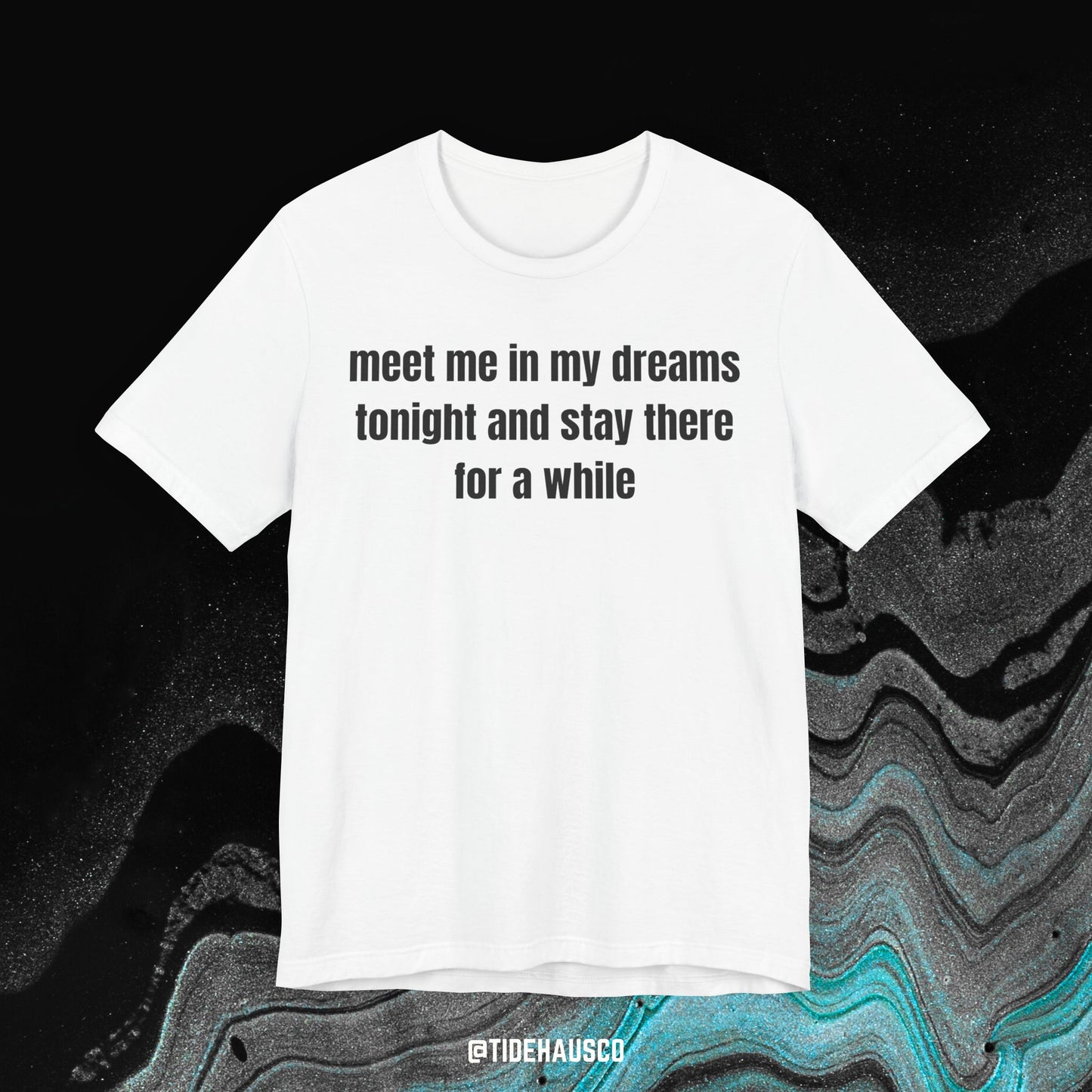 Meet Me in My Dreams – Graphic T-Shirt | Romantic Night Quote Tee