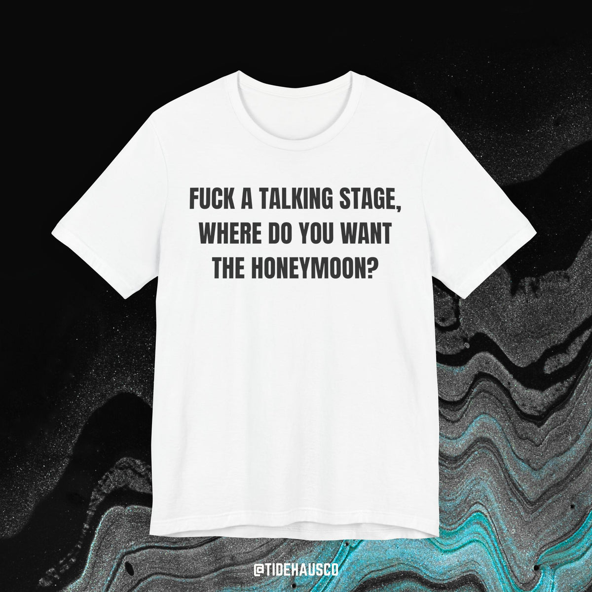 Talking Stage Honeymoon – Graphic T-Shirt | Flirty Relationship Quote Tee